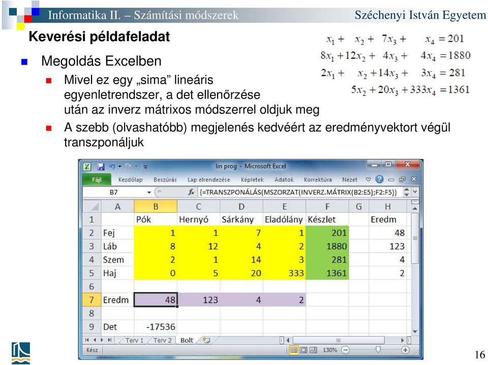 inverz mátrixos módszerrel oldjuk meg A szebb