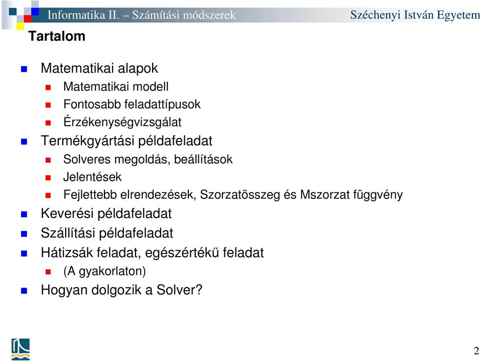 Jelentések Fejlettebb elrendezések, Szorzatösszeg és Mszorzat függvény Keverési