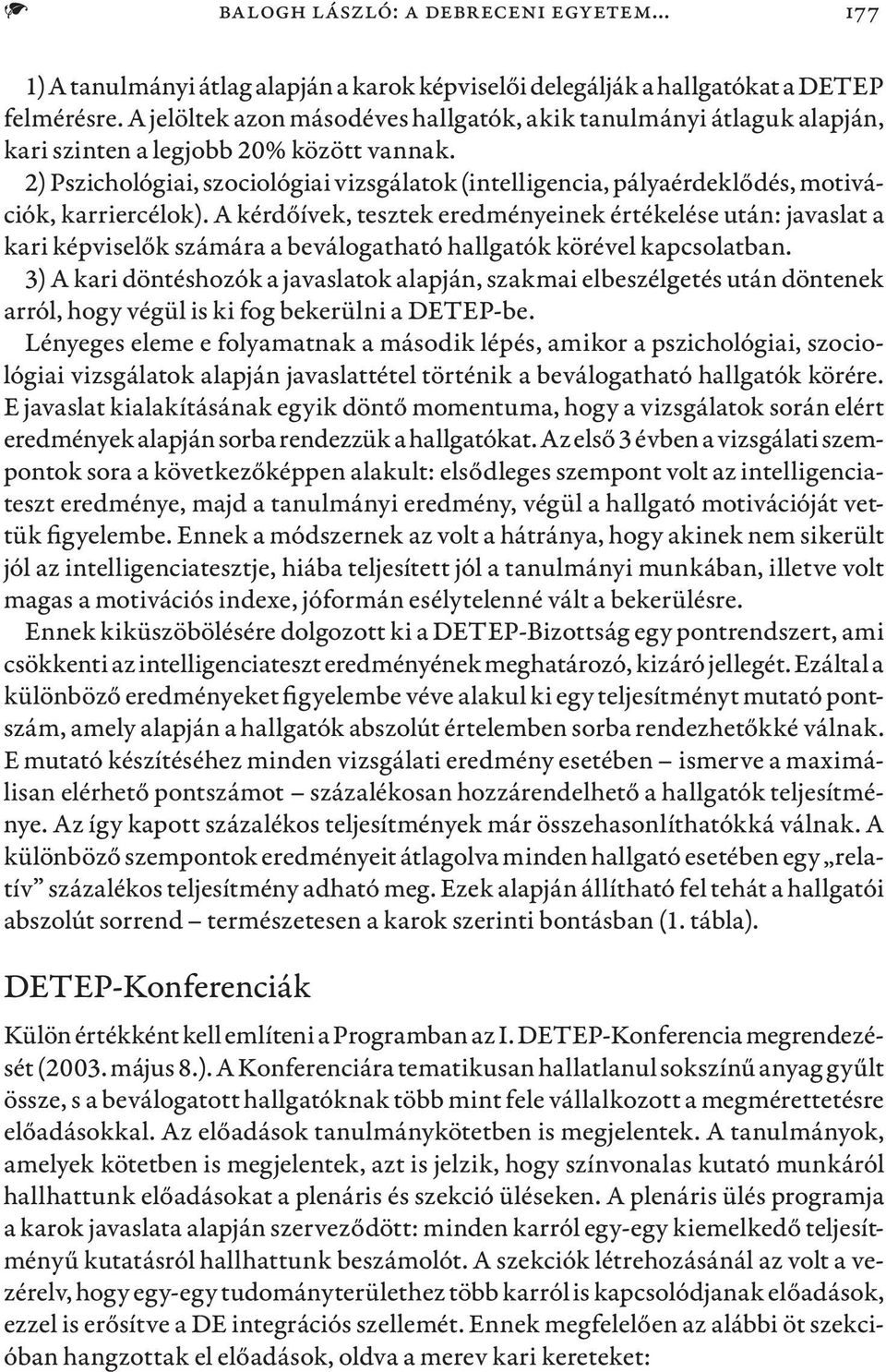 2) Pszichológiai, szociológiai vizsgálatok (intelligencia, pályaérdeklődés, motivációk, karriercélok).