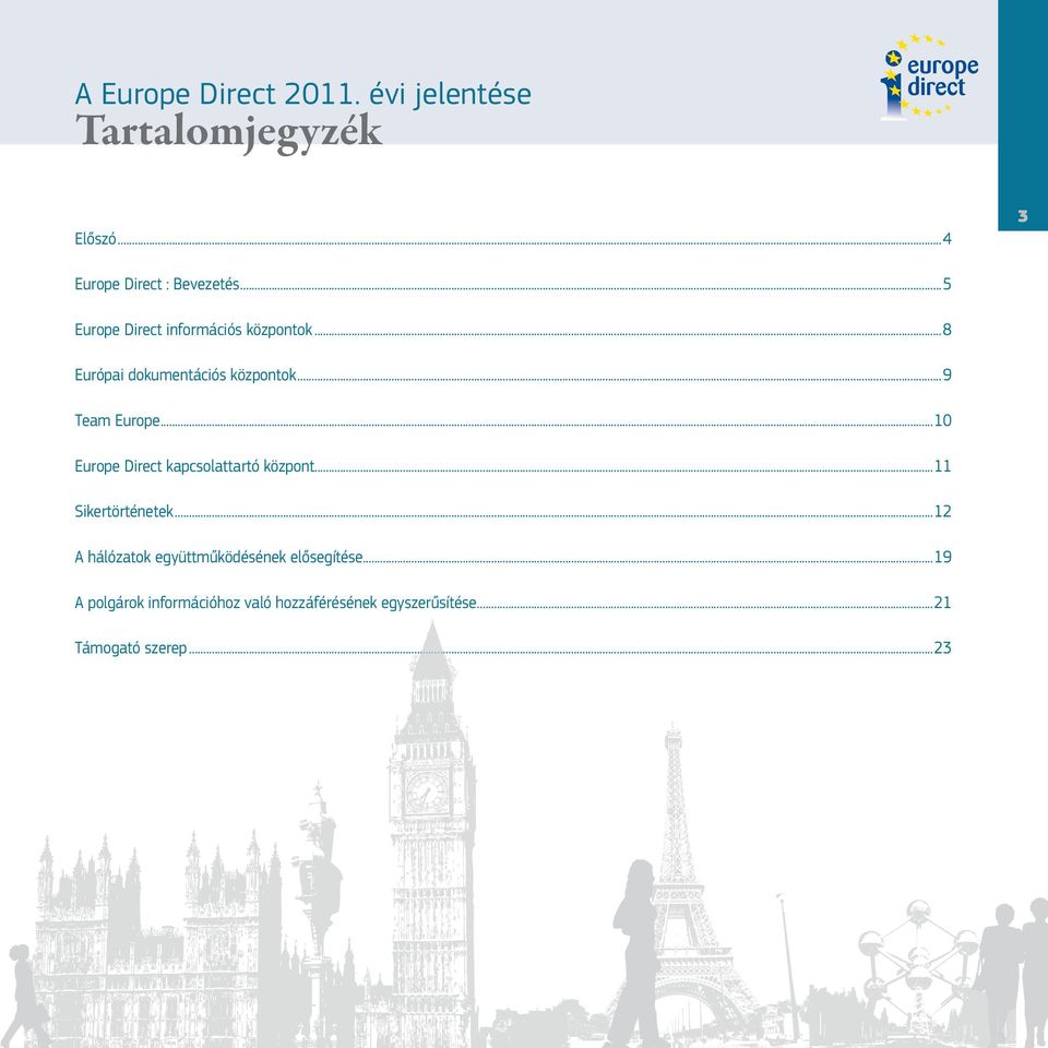 ..10 Europe Direct kapcsolattartó központ...11 Sikertörténetek.