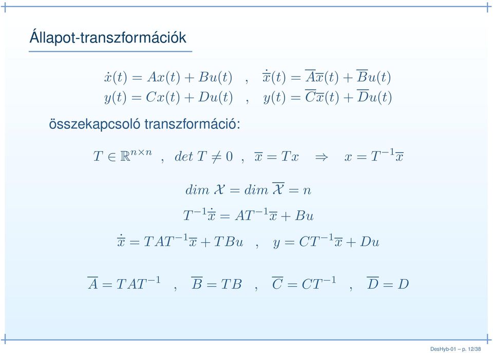 det T 0, x = Tx x = T 1 x dim X = dim X = n T 1 ẋ = AT 1 x + Bu ẋ = TAT 1 x