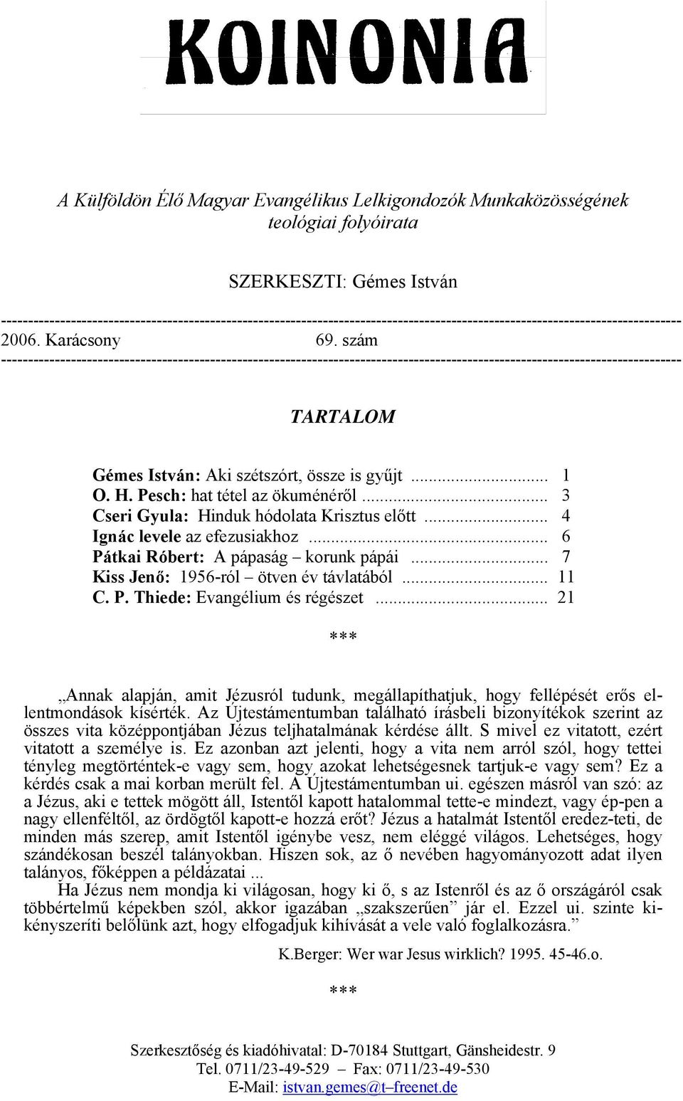 szám ------------------------------------------------------------------------------------------------------------------------------- TARTALOM Gémes István: Aki szétszórt, össze is gyűjt... 1 O. H.