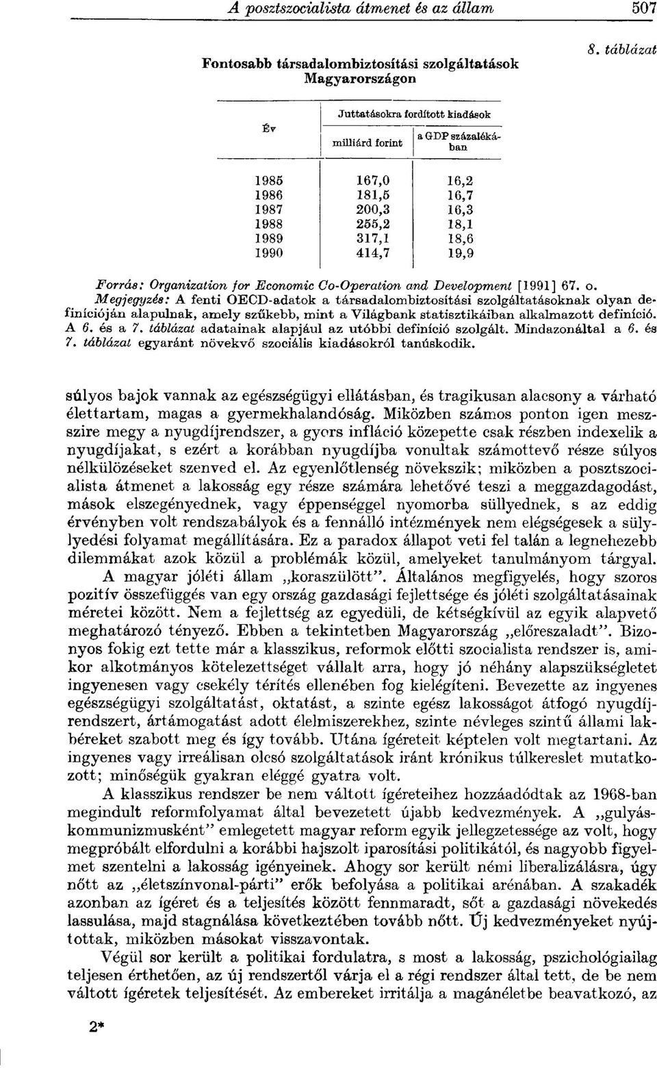 Megjegyzés: A fenti OECD-adatok a társadalombiztosítási szolgáltatásoknak olyan definícióján alapulnak, amely szűkebb, mint a Világbank statisztikáiban alkalmazott definíció. A 6. és a 7.