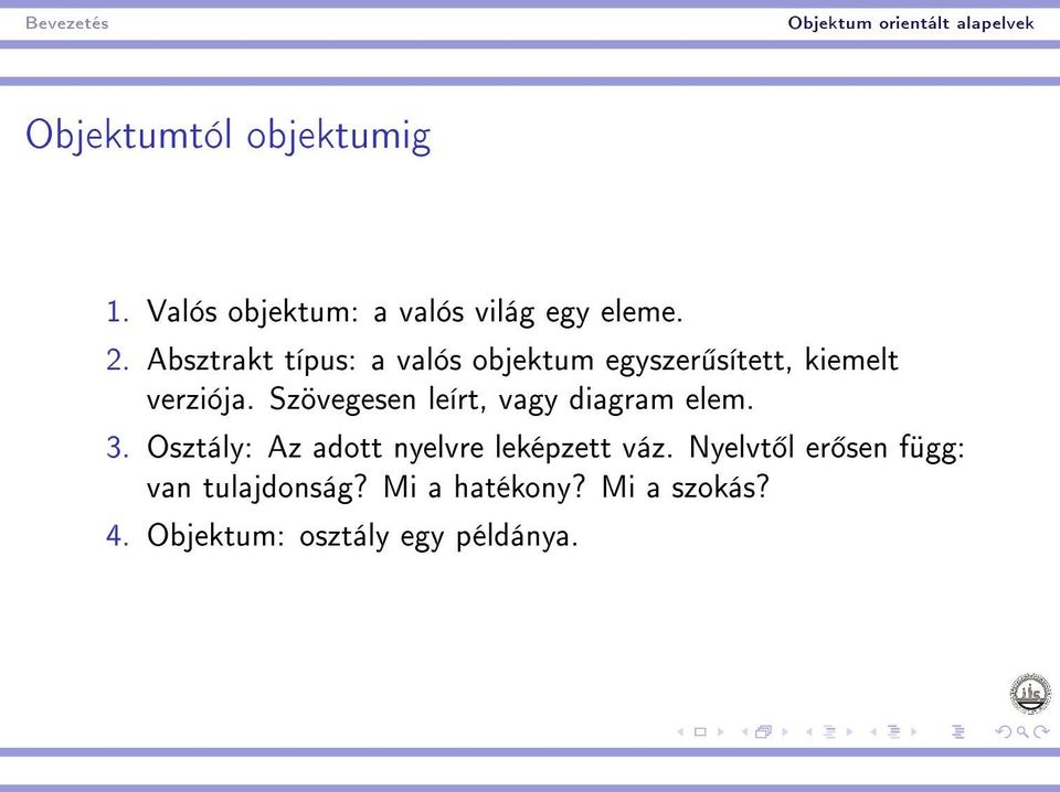 Szövegesen leírt, vagy diagram elem. 3. Osztály: Az adott nyelvre leképzett váz.