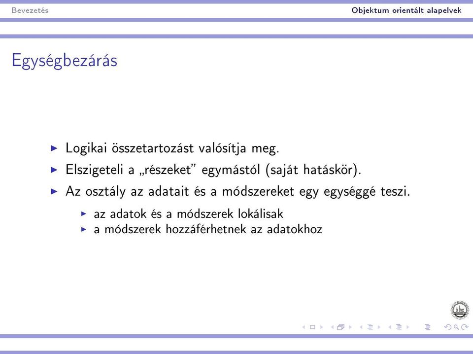 Az osztály az adatait és a módszereket egy egységgé teszi.