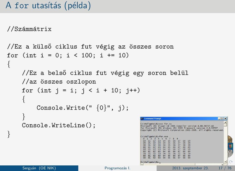 //az összes oszlopon for (int j = i; j < i + 10; j++) { Console.