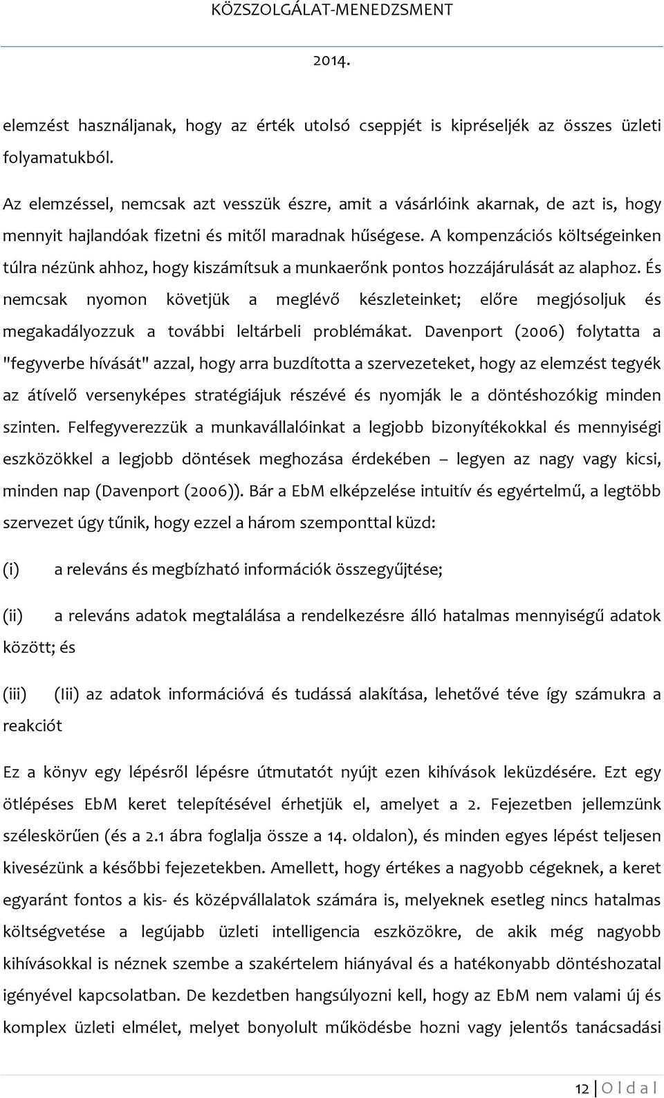 A kompenzációs költségeinken túlra nézünk ahhoz, hogy kiszámítsuk a munkaerőnk pontos hozzájárulását az alaphoz.