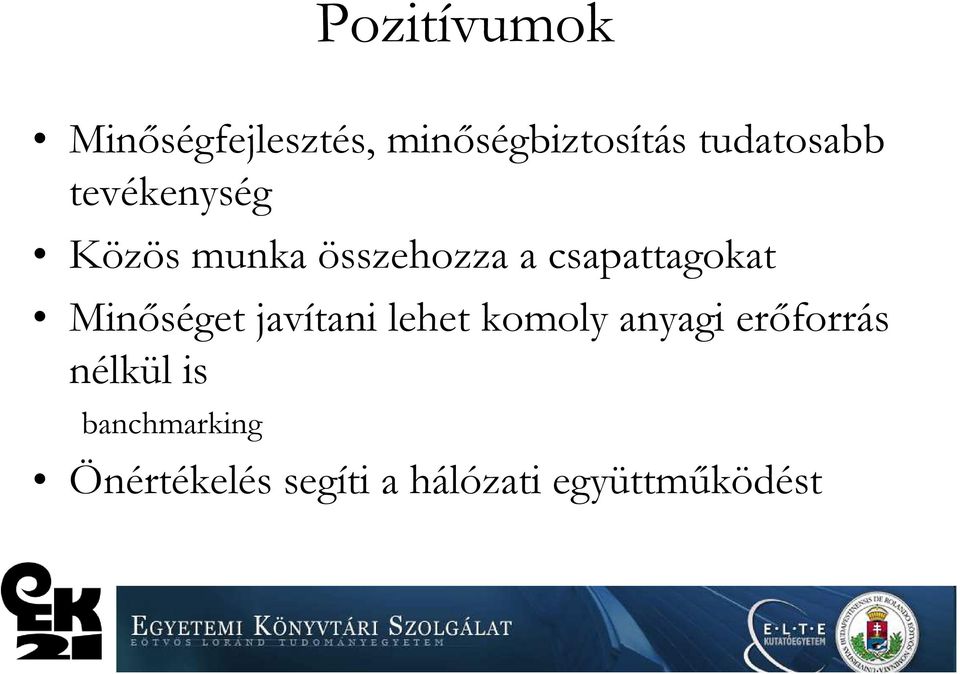 csapattagokat Minőséget javítani lehet komoly anyagi