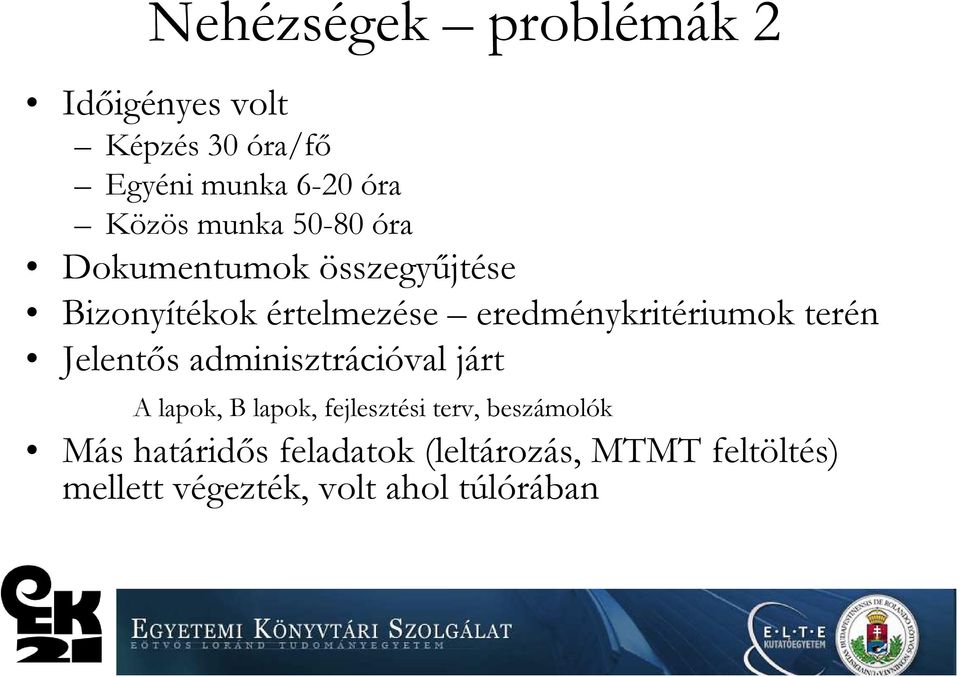 eredménykritériumok terén Jelentős adminisztrációval járt A lapok, B lapok,