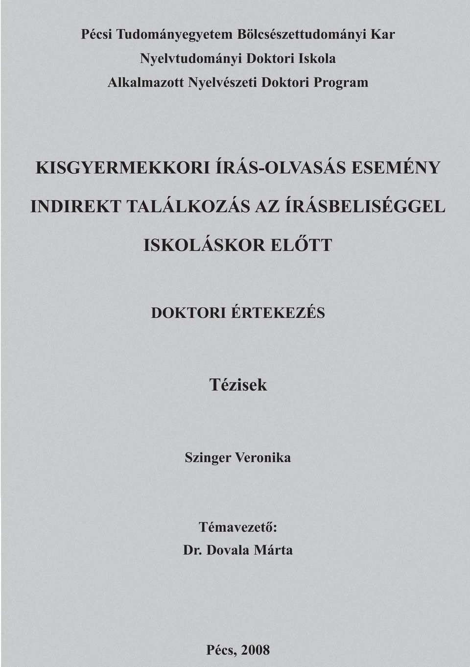 ÍRÁS-OLVASÁS ESEMÉNY INDIREKT TALÁLKOZÁS AZ ÍRÁSBELISÉGGEL ISKOLÁSKOR