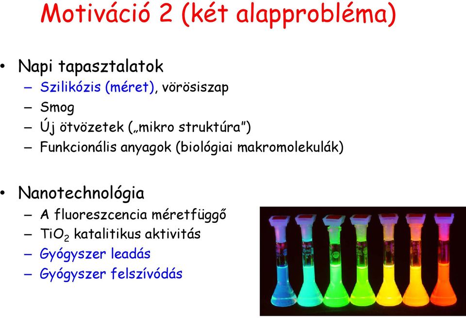 (biológiai makromolekulák) Nanotechnológia A fluoreszcencia