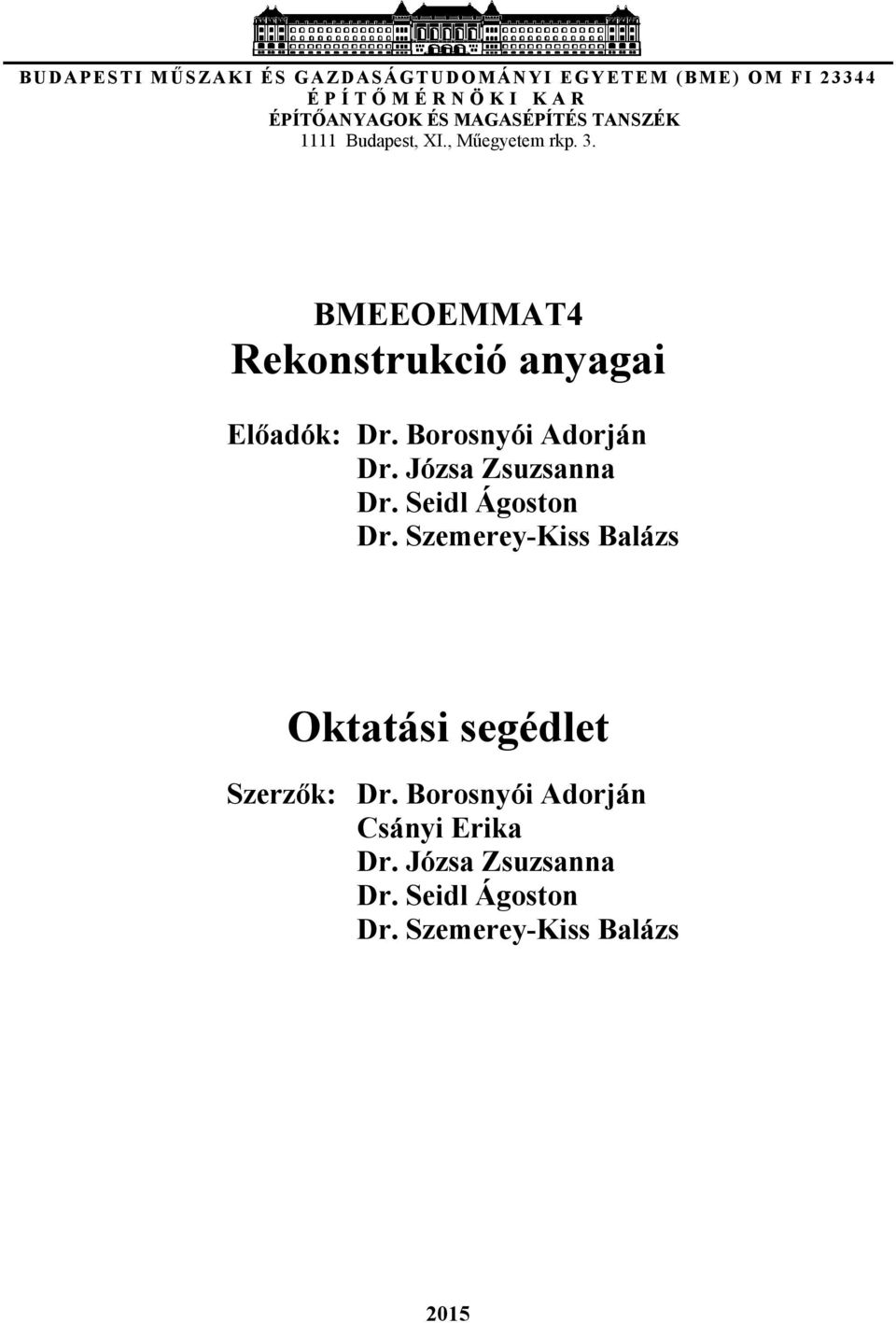 Borosnyói Adorján Dr. Józsa Zsuzsanna Dr. Seidl Ágoston Dr.