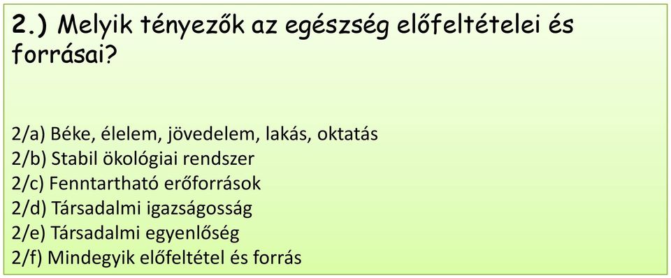 lakás, oktatás 2/b) Stabil ökológiai rendszer 2/c) Fenntartható erőforrások