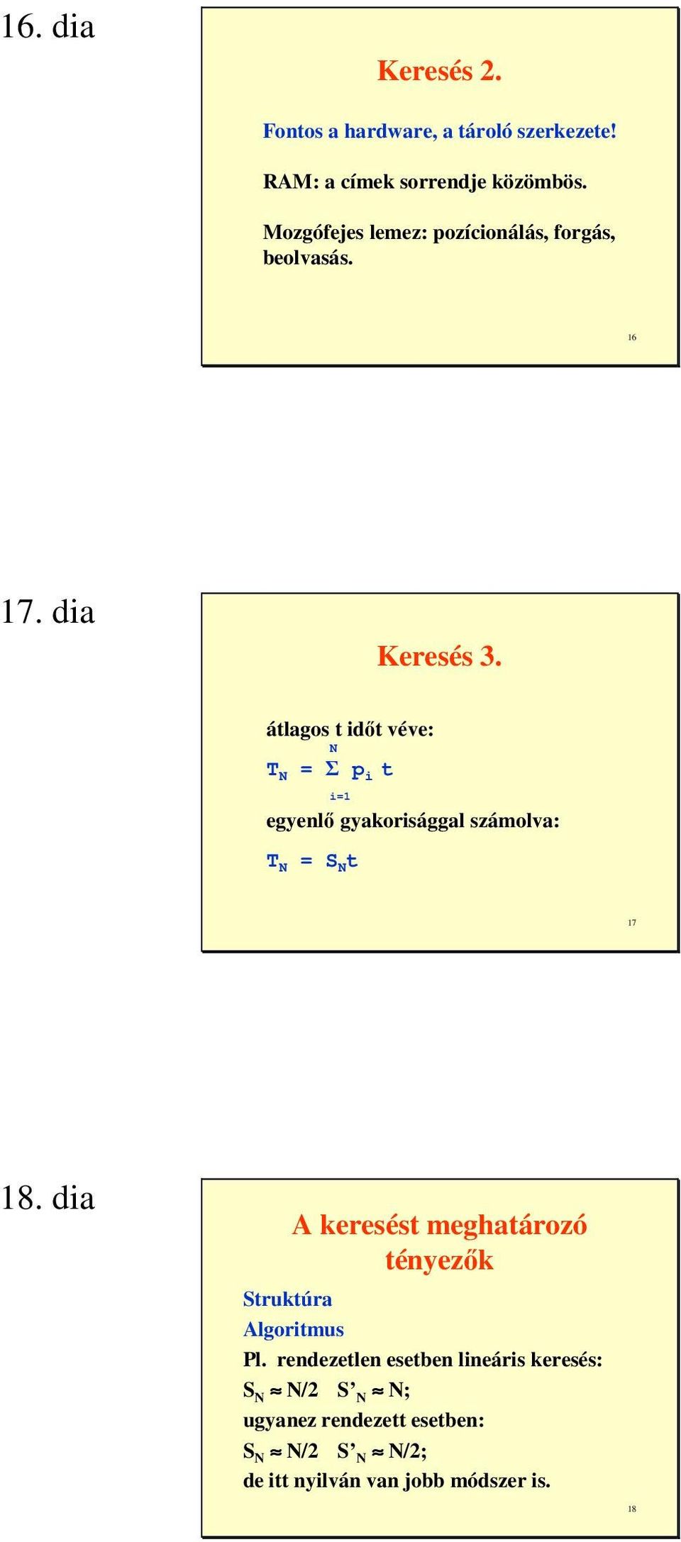 átlagos t idıt véve: N T N = Σ p i t i=1 egyenlı gyakorisággal számolva: T N = S N t 17 18.