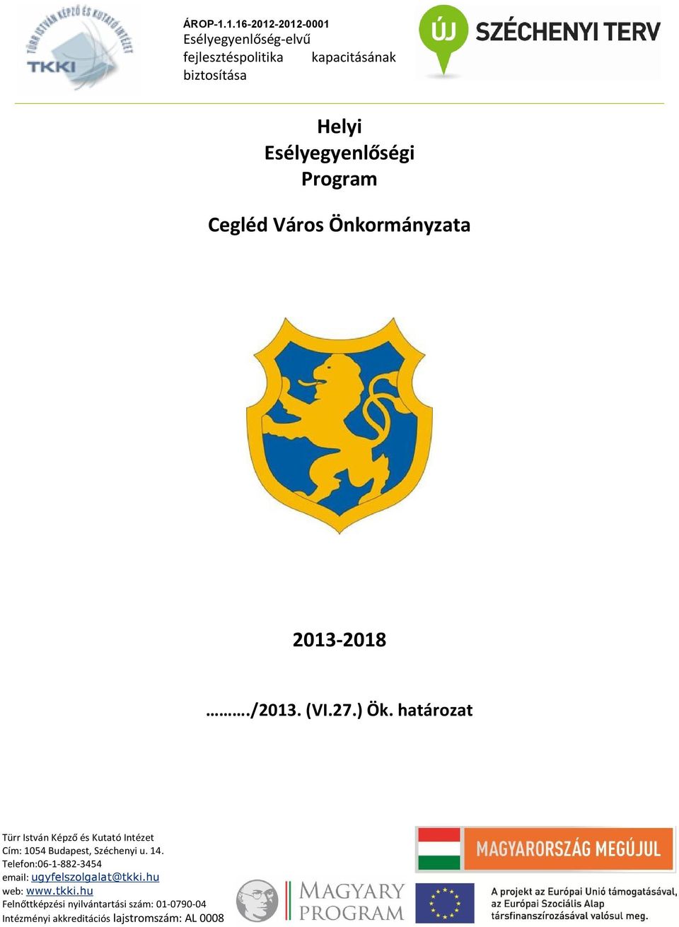 Esélyegyenlőségi Program Cegléd Város Önkormányzata 2013-2018./2013. (VI.27.) Ök.