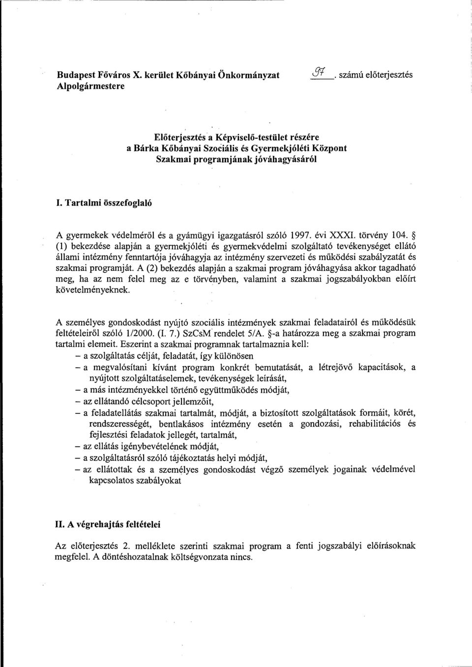 Tartalmi összefoglaló A gyermekek védelméről és a gyámügyi igazgatásról szóló 1997. évi XXXI. törvény 104.