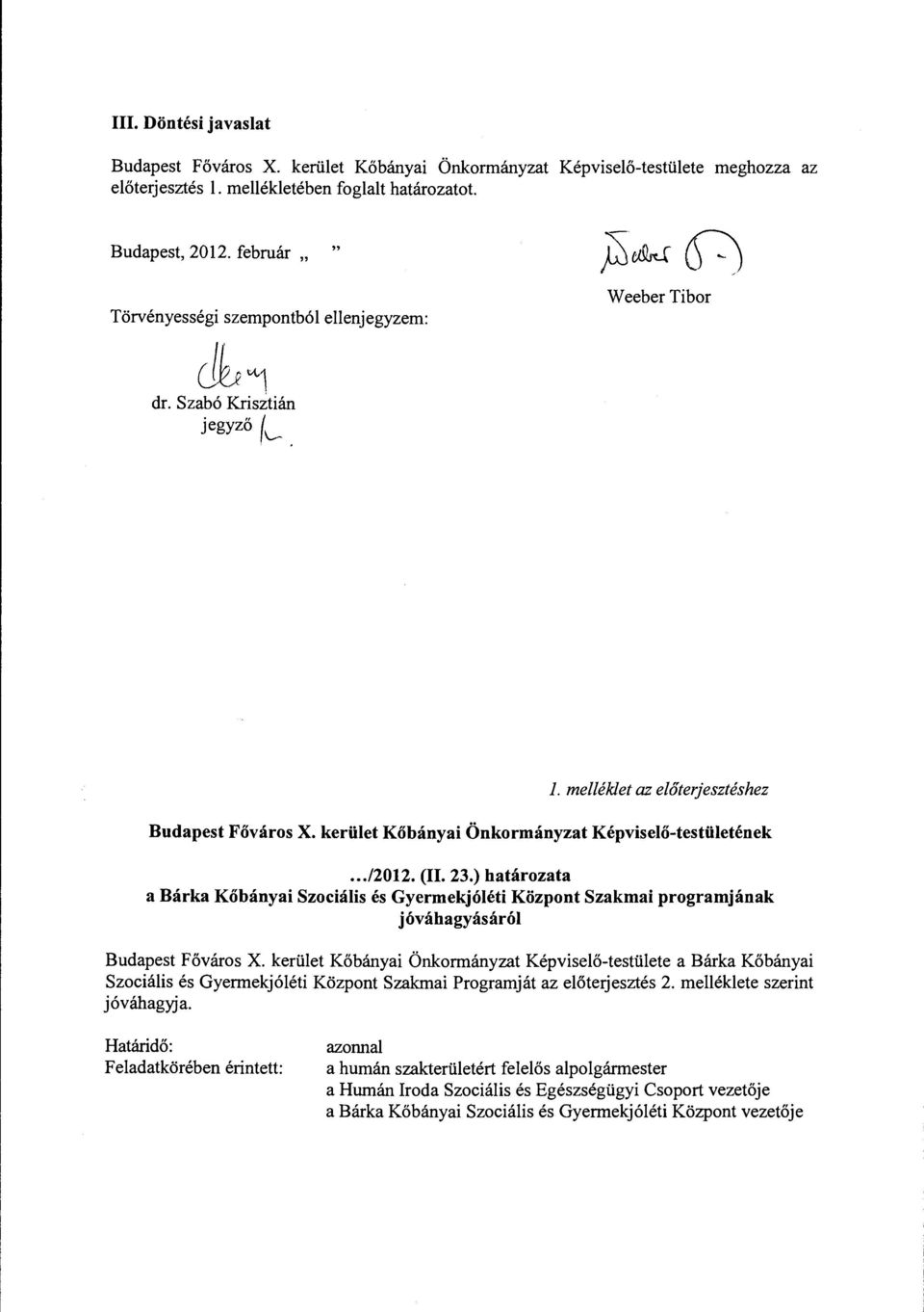 kerület Kőbányai Önkormányzat Képviselő-testületének... /2012. (Il. 23.) határozata a Bárka Kőbányai Szociális és Gyermekjóléti Központ Szakmai programjának jóváhagyásáról Budapest Főváros X.