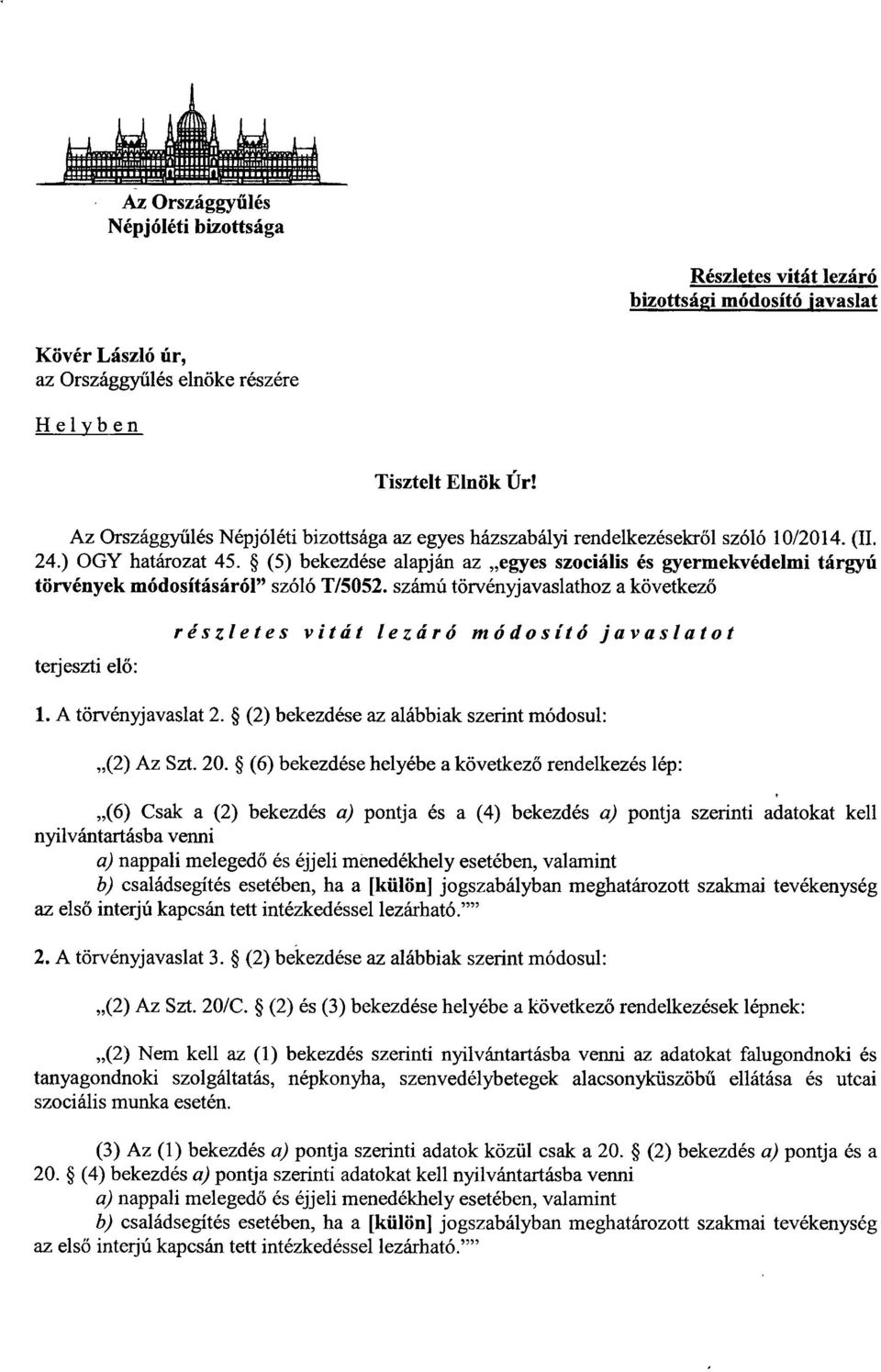 (5) bekezdése alapján az egyes szociális és gyermekvédelmi tárgy ú törvények módosításáról szóló T/5052.