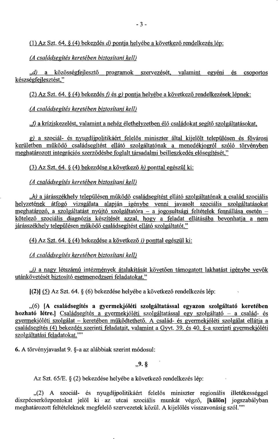 készségfejlesztést, (2) Az Szt. 64. (4) bekezdés j9 és g) pontja helyébe a következ ő rendelkezések lépnek :.