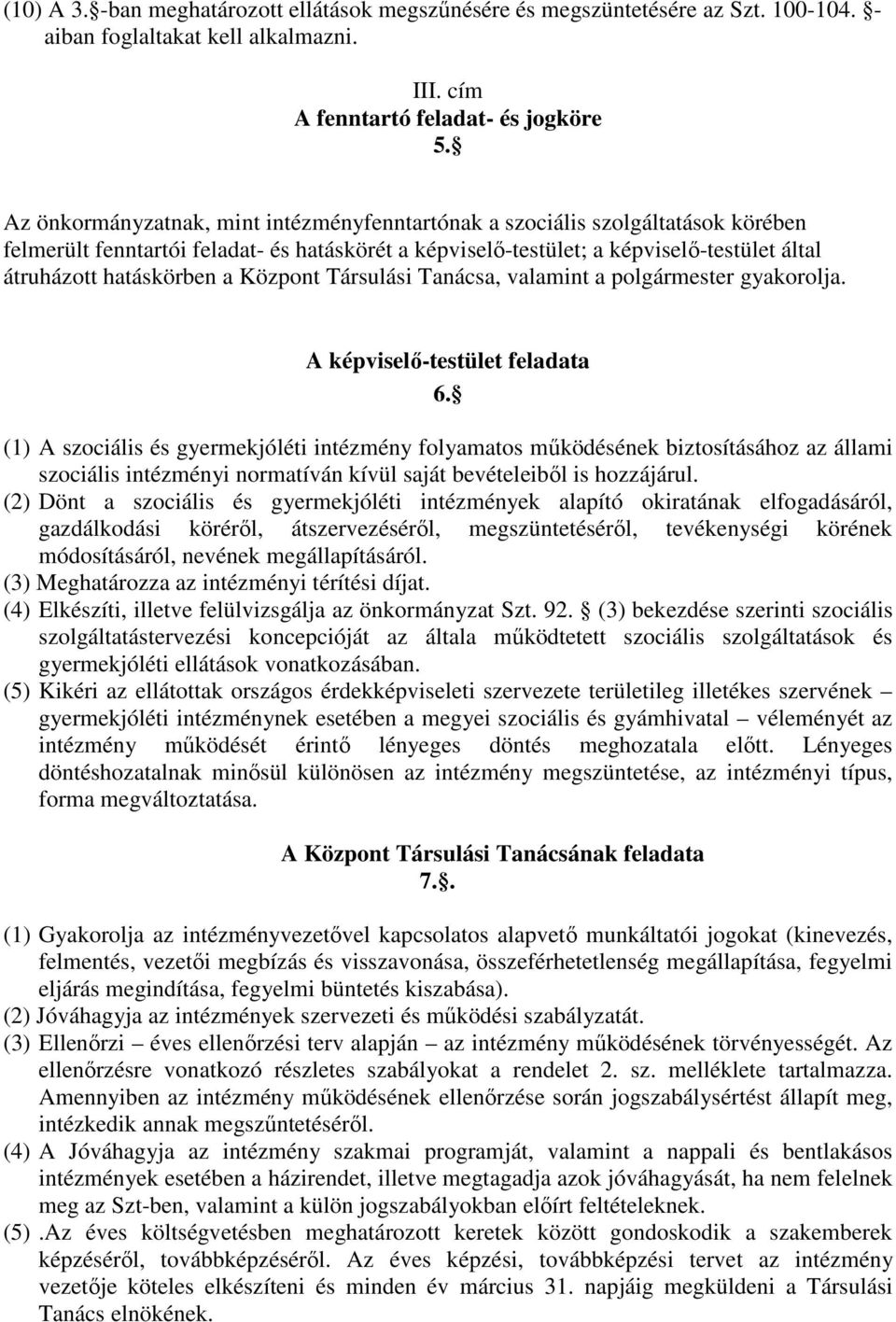 Központ Társulási Tanácsa, valamint a polgármester gyakorolja. A képviselı-testület feladata 6.