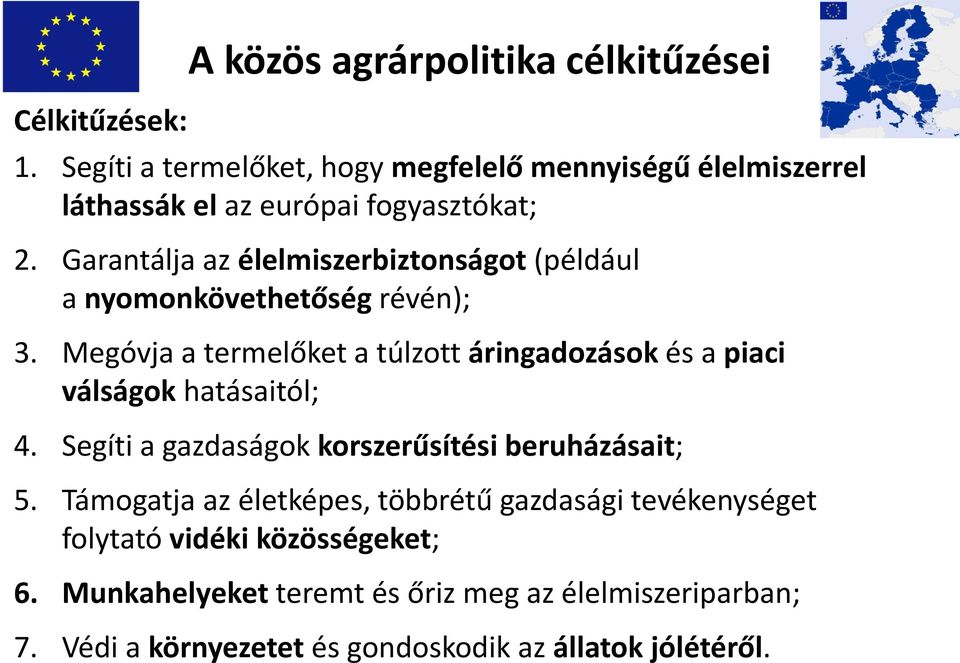 Garantálja az élelmiszerbiztonságot (például a nyomonkövethetőség révén); 3.