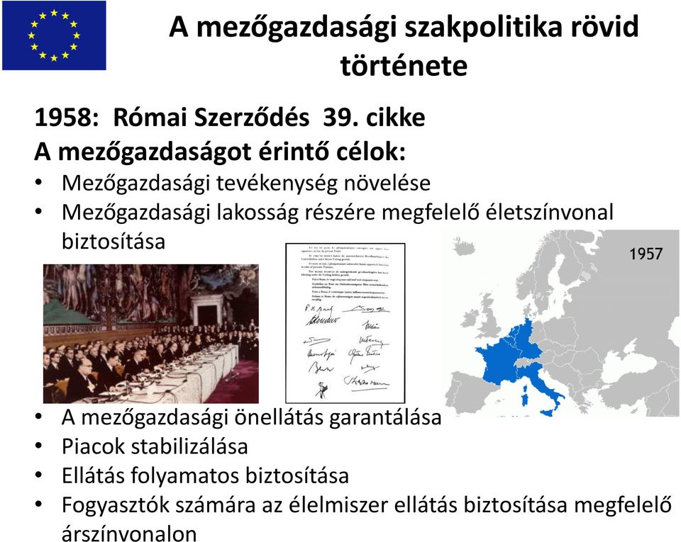 szakpolitika rövid története 1958: Római Szerződés 39.