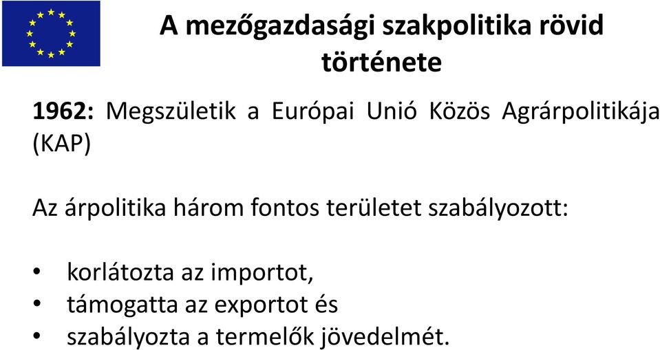 árpolitika három fontos területet szabályozott: korlátozta