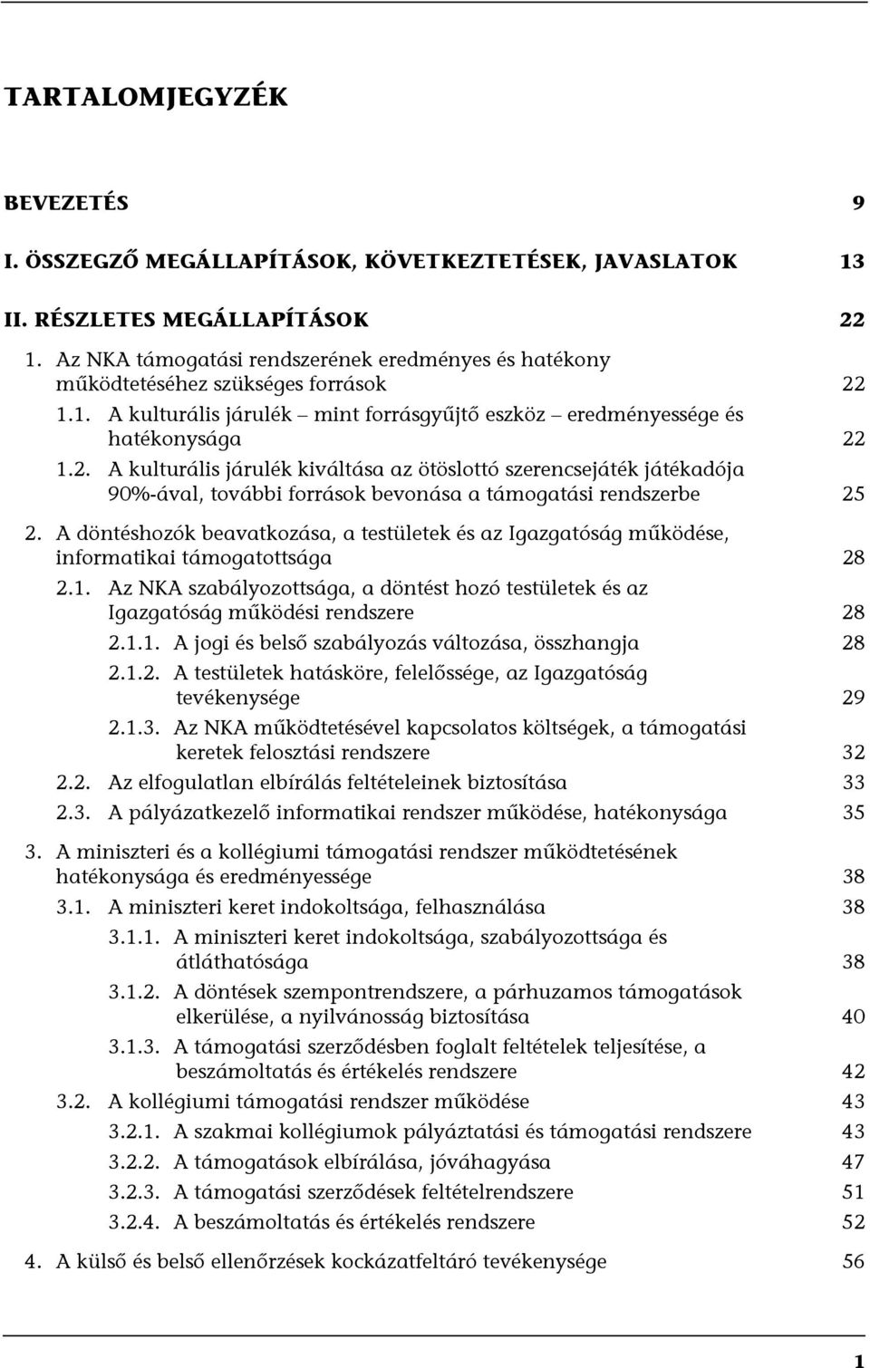 1.1. A kulturális járulék mint forrásgyűjtő eszköz eredményessége és hatékonysága 22