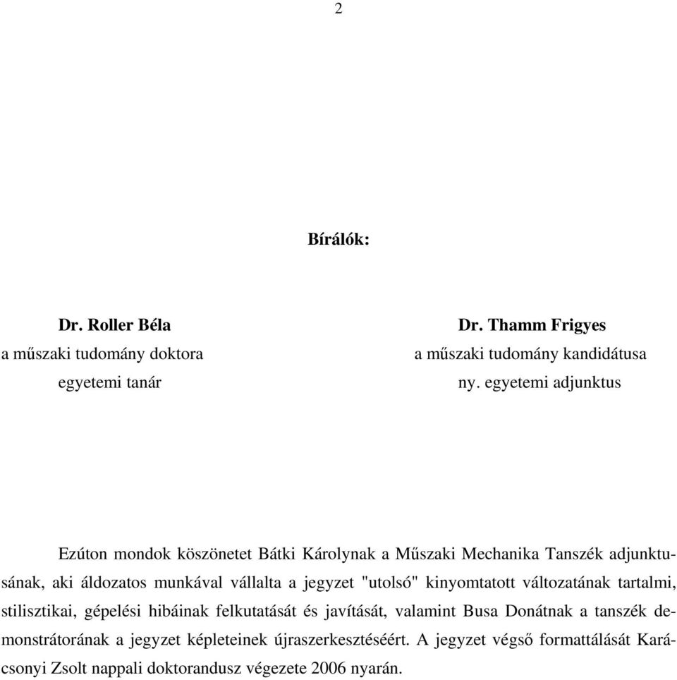 jegyzet "utolsó" knyomtatott változatának tartalm, stlsztka, gépelés hbának felkutatását és javítását, valamnt Busa Donátnak a