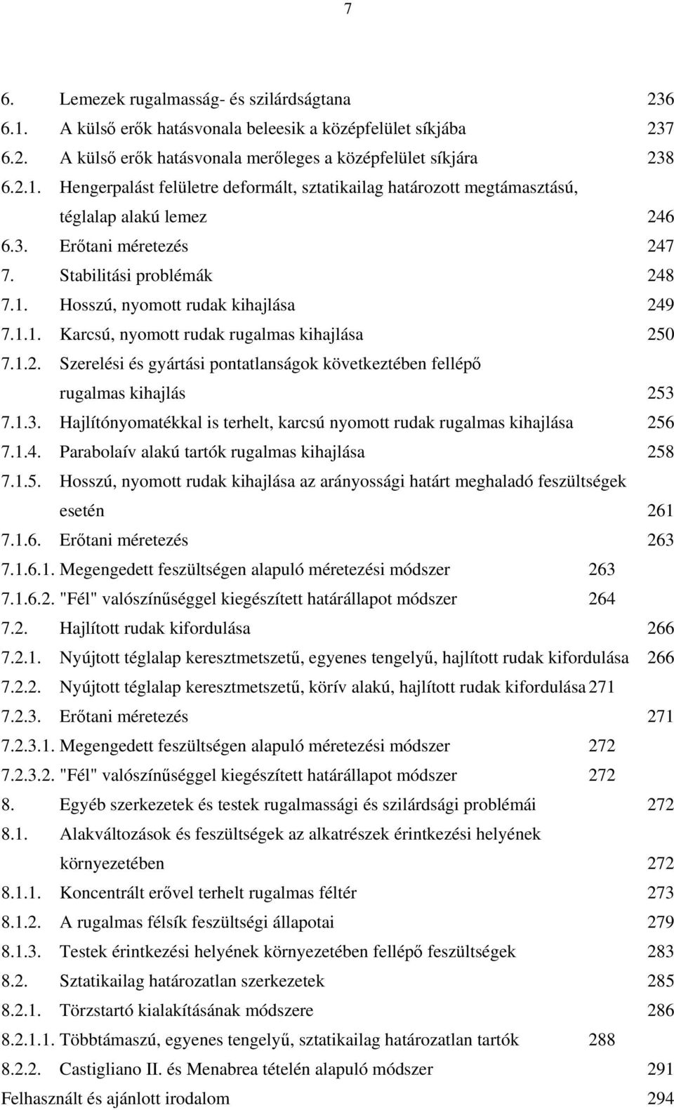 .. Karcsú, nyomott rudak rugalmas khajlása 50 7... Szerelés és gyártás pontatlanságok következtében fellépő rugalmas khajlás 53 