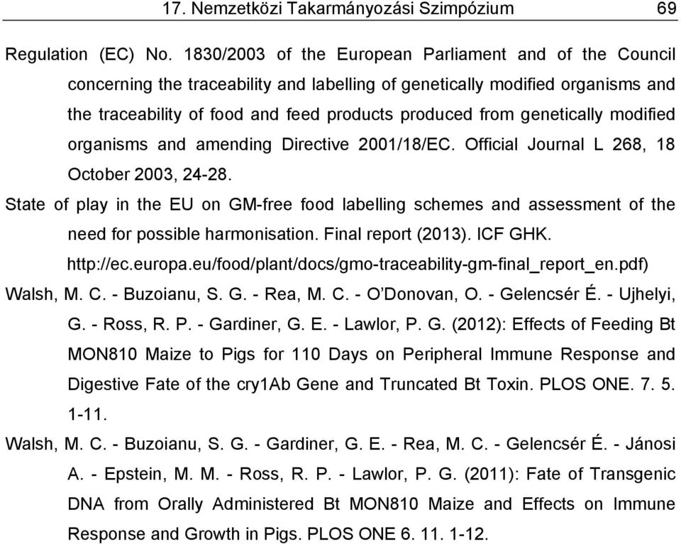 genetically modified organisms and amending Directive 2001/18/EC. Official Journal L 268, 18 October 2003, 24-28.