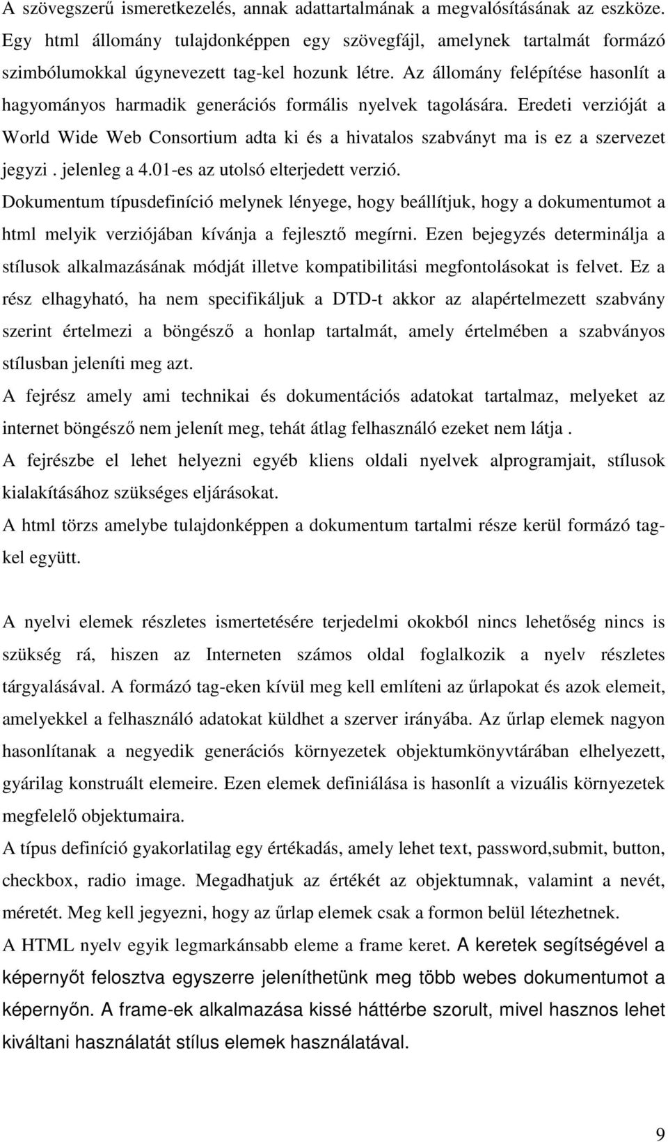 Az állomány felépítése hasonlít a hagyományos harmadik generációs formális nyelvek tagolására.