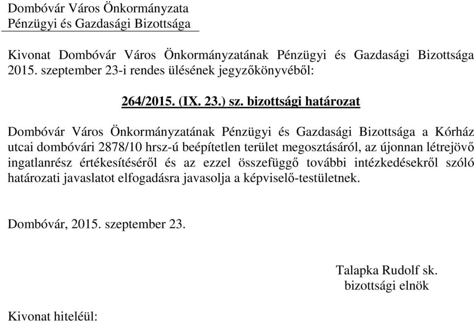 hrsz-ú beépítetlen terület megosztásáról, az újonnan létrejövő ingatlanrész