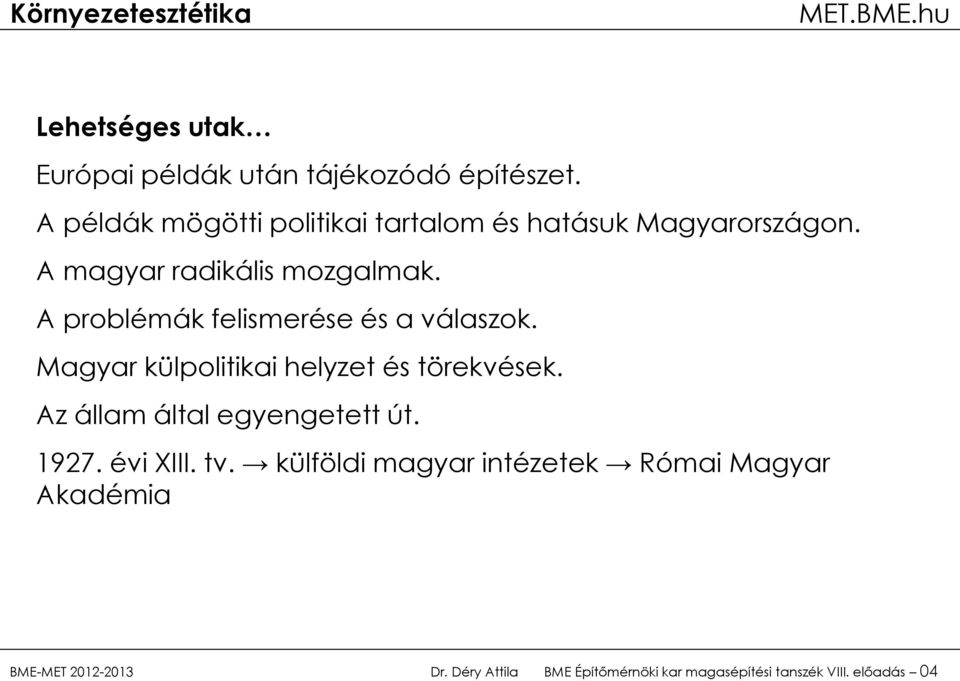 A problémák felismerése és a válaszok. Magyar külpolitikai helyzet és törekvések.