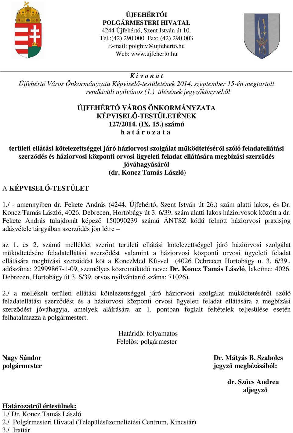 ) ülésének jegyzőkönyvéből ÚJFEHÉRTÓ VÁROS ÖNKORMÁNYZATA KÉPVISELŐ-TESTÜLETÉNEK 127/2014. (IX. 15.