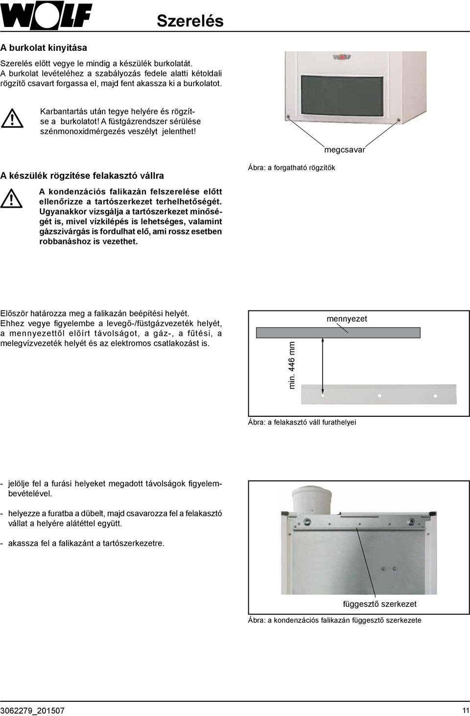 A füstgázrendszer sérülése szénmonoxidmérgezés veszélyt jelenthet!