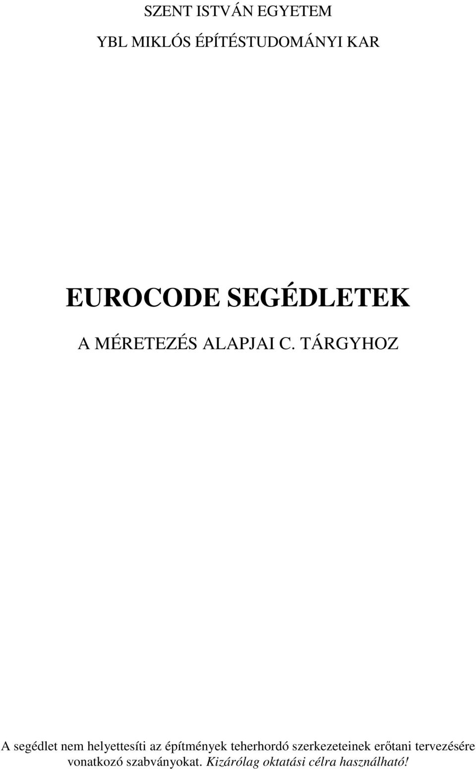 TÁRGYHOZ A segédlet nem helyettesíti az építmények teherhordó