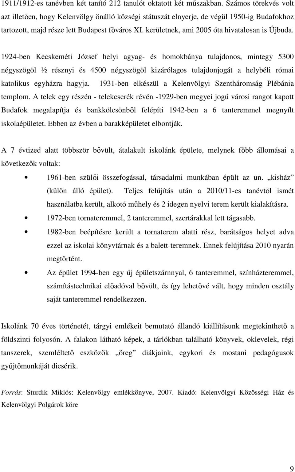 kerületnek, ami 2005 óta hivatalosan is Újbuda.