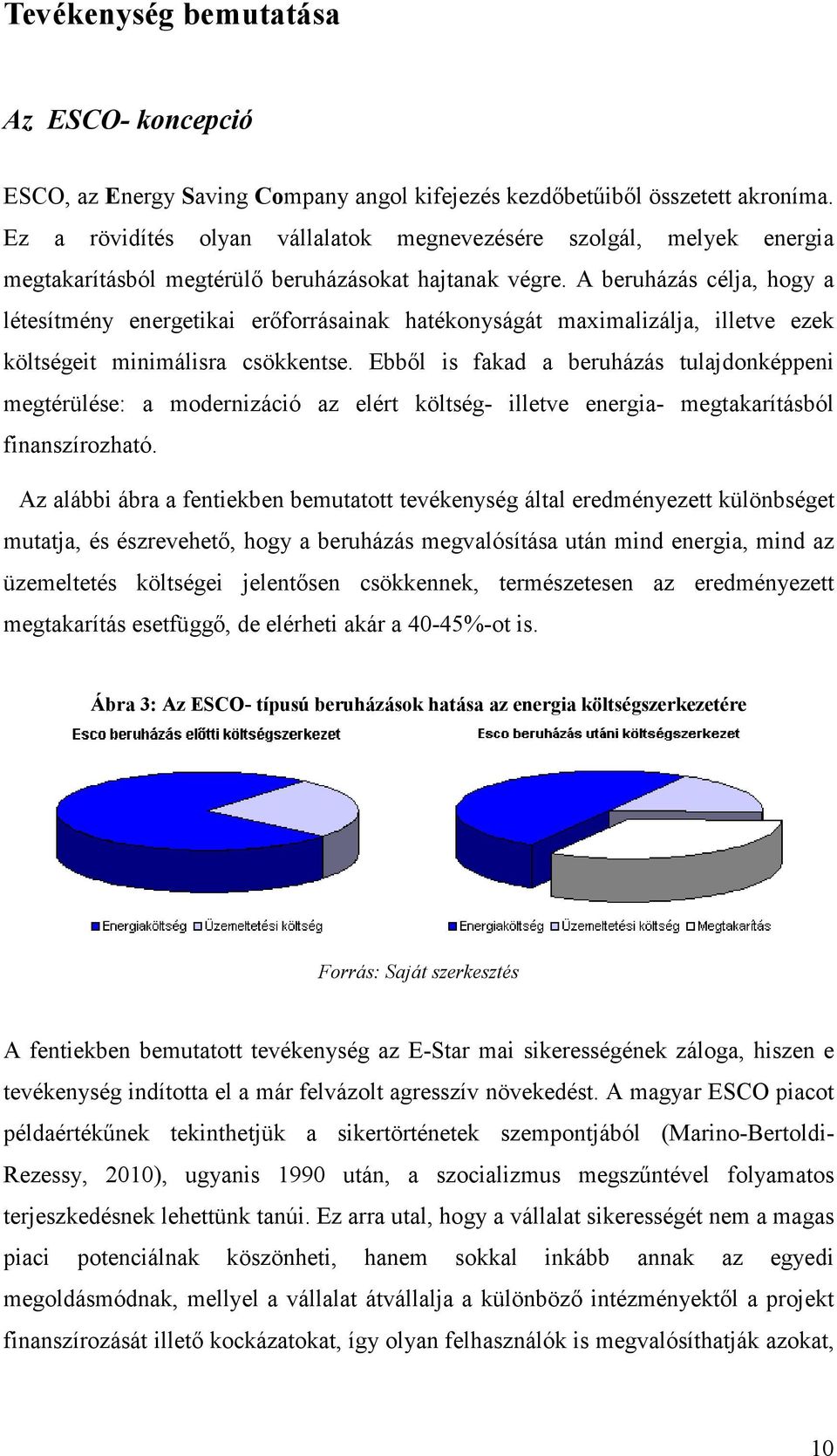 A beruházás célja, hogy a létesítmény energetikai erőforrásainak hatékonyságát maximalizálja, illetve ezek költségeit minimálisra csökkentse.