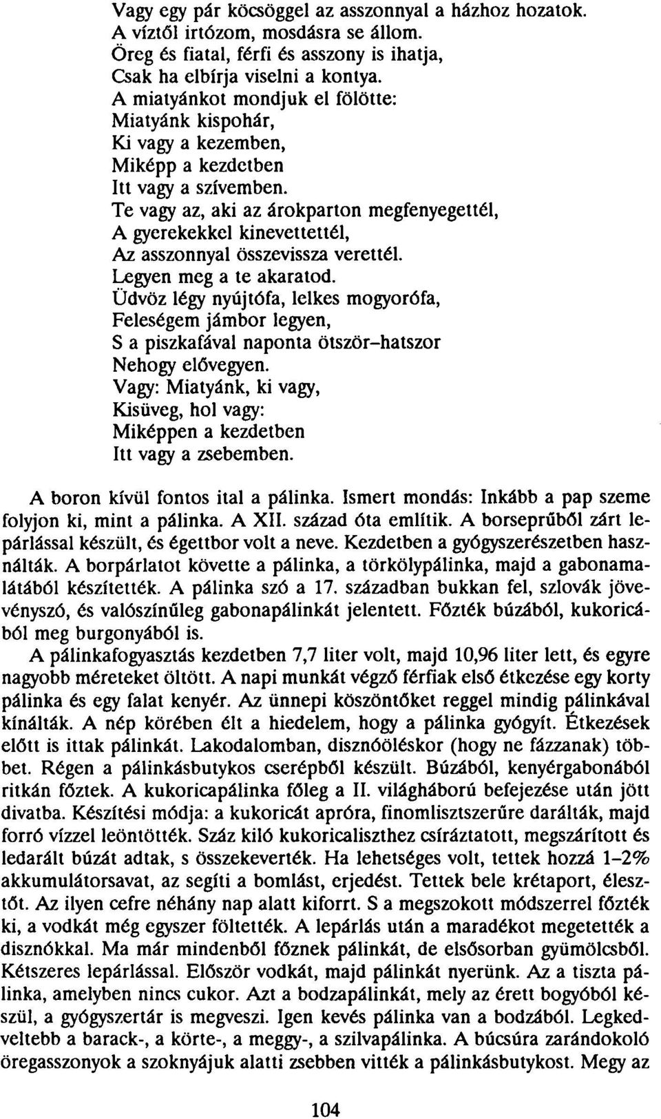 Te vagy az, aki az árokparton megfenyegettél, A gyerekekkel kinevettettél, Az asszonnyal összevissza verettél. Legyen meg a te akaratod.