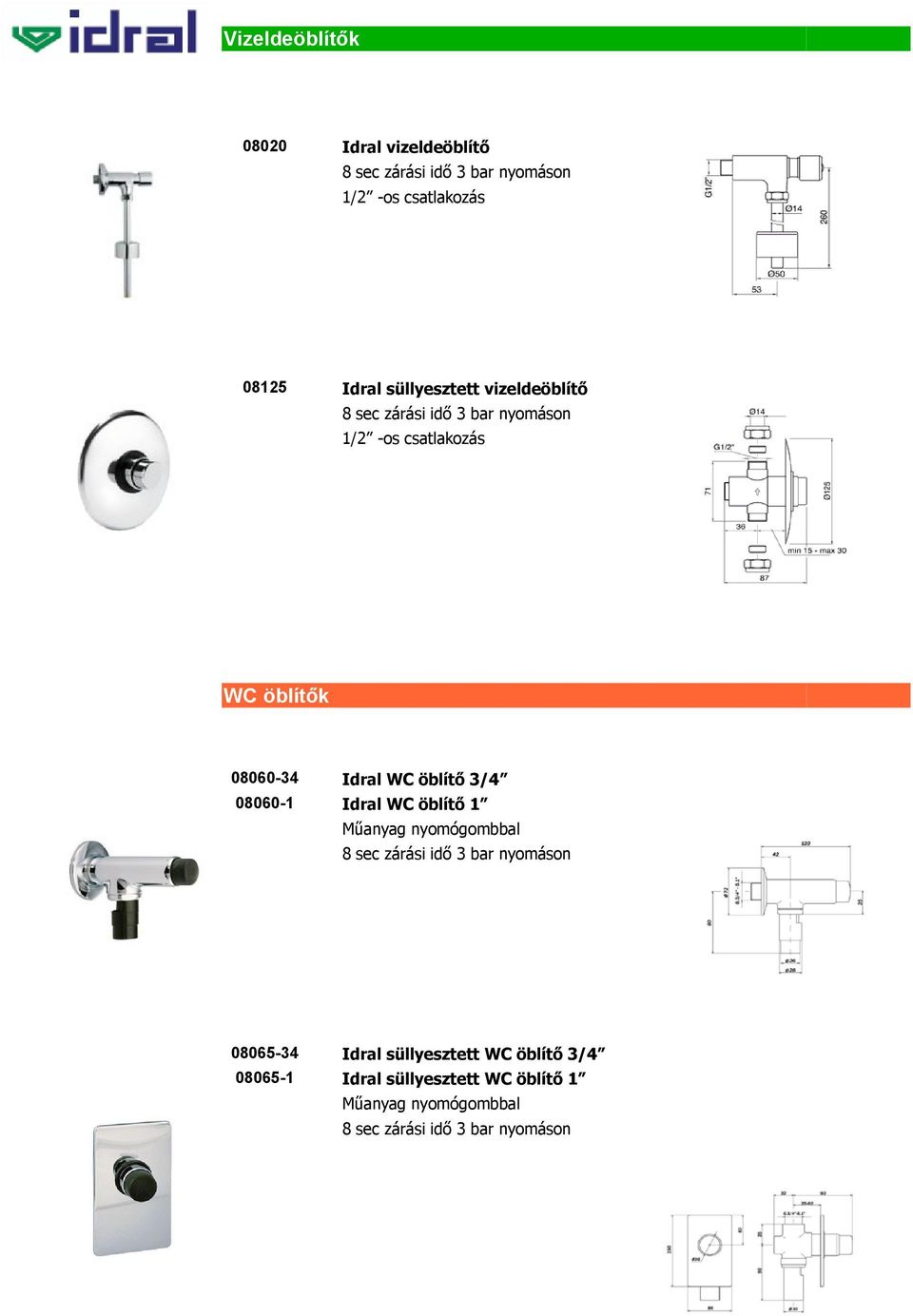 08060-1 Idral WC öblítő 1 Műanyag nyomógombbal 8 sec zárási idő 3 bar nyomáson 08065-34 S Idral