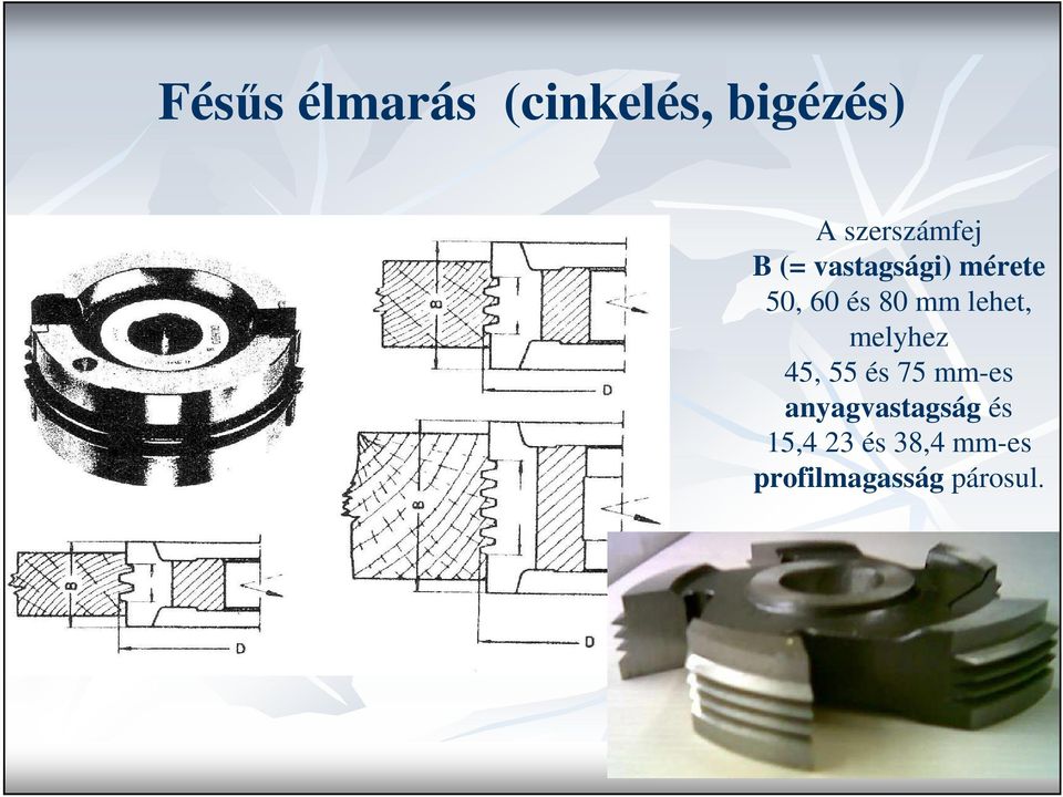 80 mm lehet, melyhez 45, 55 és 75 mm-es