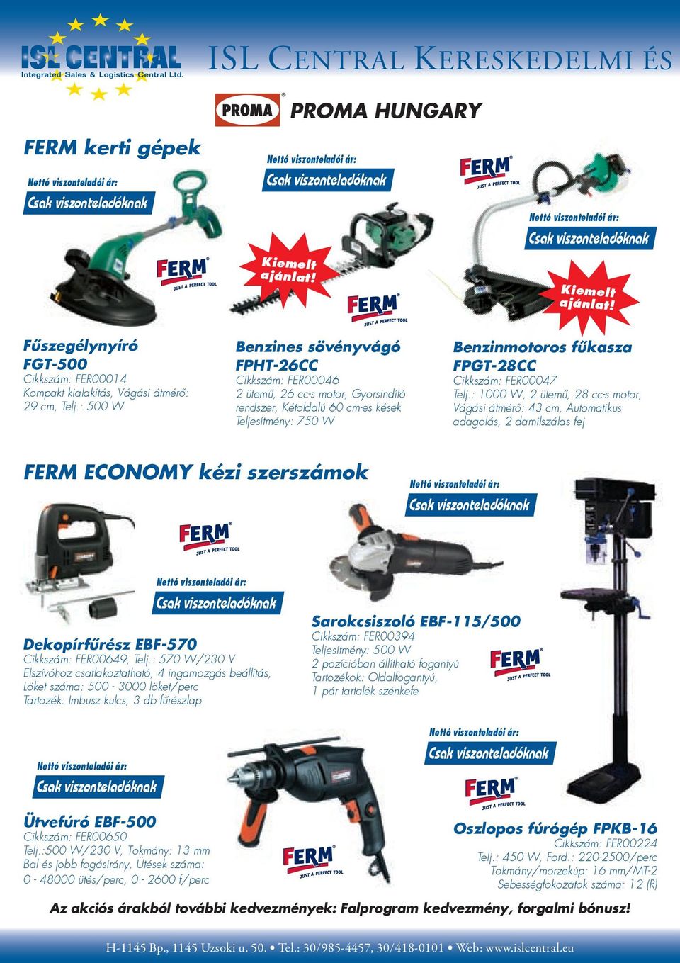 : 000 W, ütemû, 8 cc-s motor, Vágási átmérô: 43 cm, Automatikus adagolás, damilszálas fej FERM ECONOMY kézi szerszámok Dekopírfűrész EBF-570 Cikkszám: FER00649, Telj.