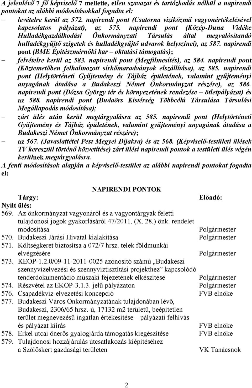 napirendi pont (Közép-Duna Vidéke Hulladékgazdálkodási Önkormányzati Társulás által megvalósítandó hulladékgyűjtő szigetek és hulladékgyűjtő udvarok helyszínei), az 587.