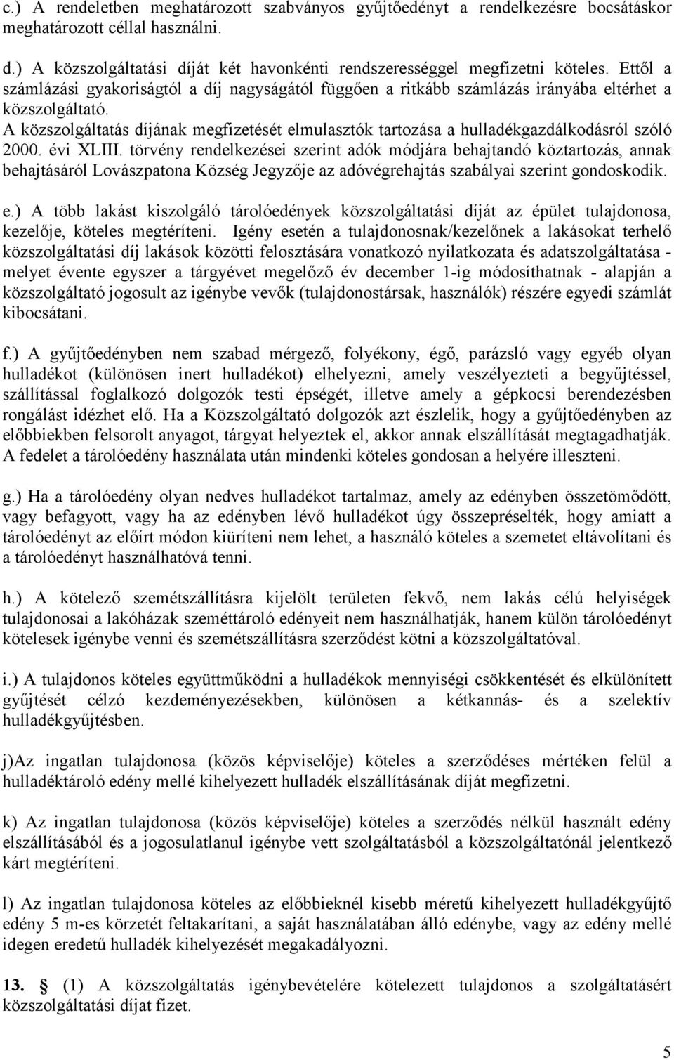 A közszolgáltatás díjának megfizetését elmulasztók tartozása a hulladékgazdálkodásról szóló 2000. évi XLIII.