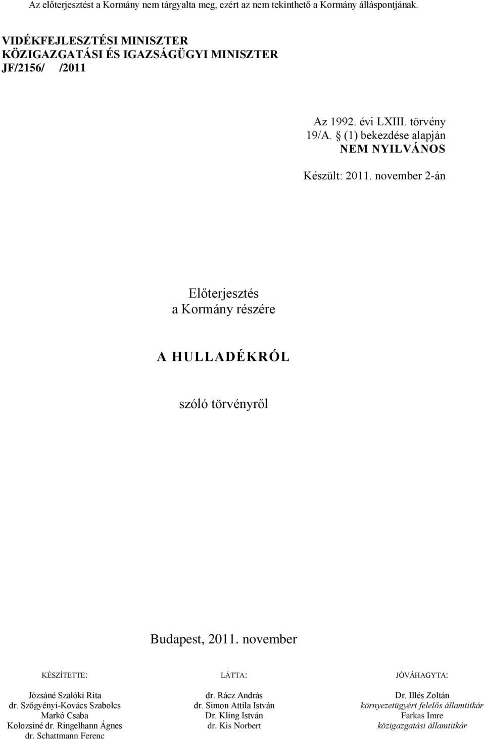 (1) bekezdése alapján NEM NYILVÁNOS Készült: 2011.