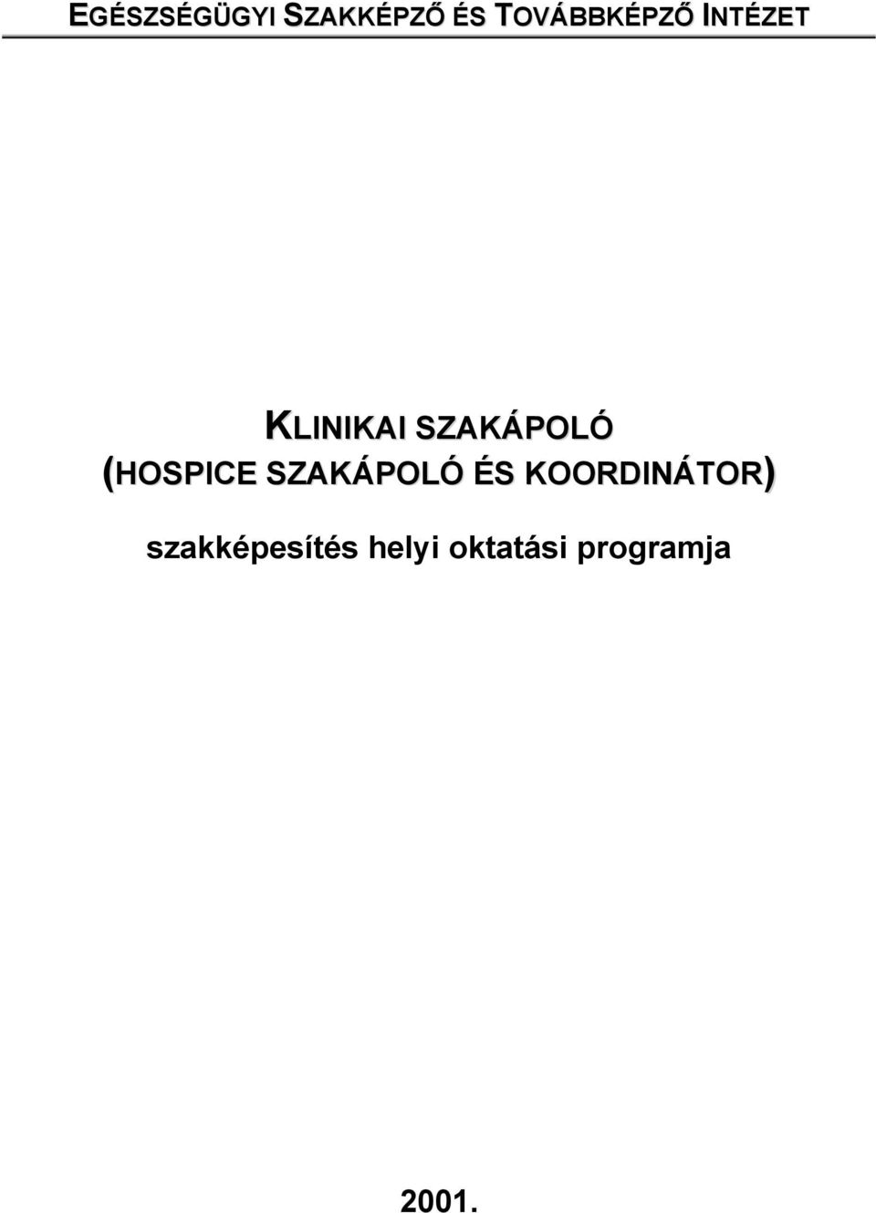 SZAKÁPOLÓ (HOSPICE SZAKÁPOLÓ ÉS