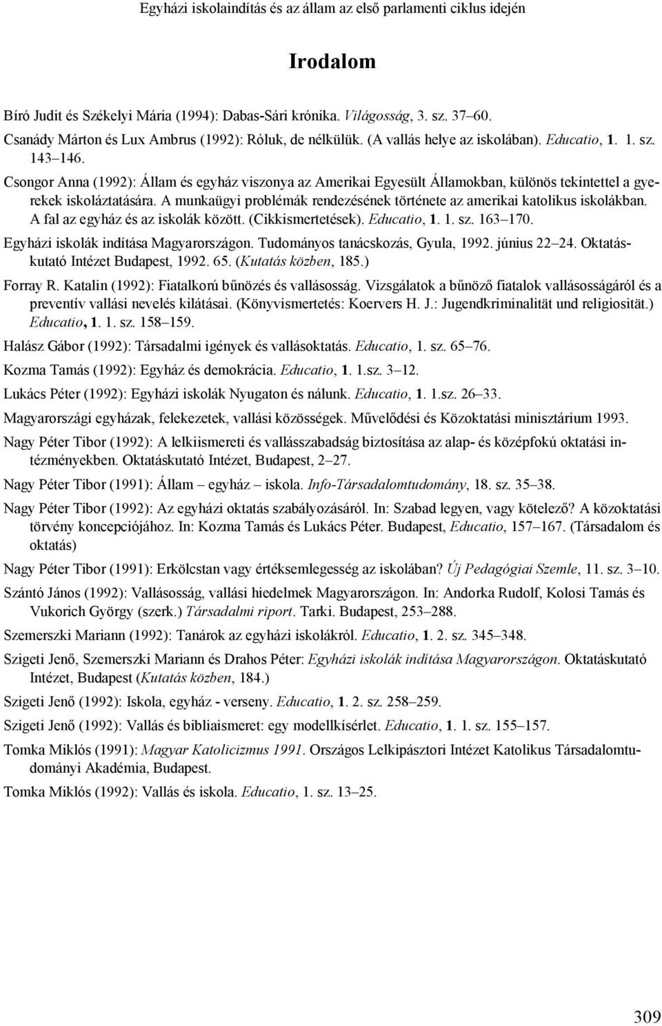 Csongor Anna (1992): Állam és egyház viszonya az Amerikai Egyesült Államokban, különös tekintettel a gyerekek iskoláztatására.