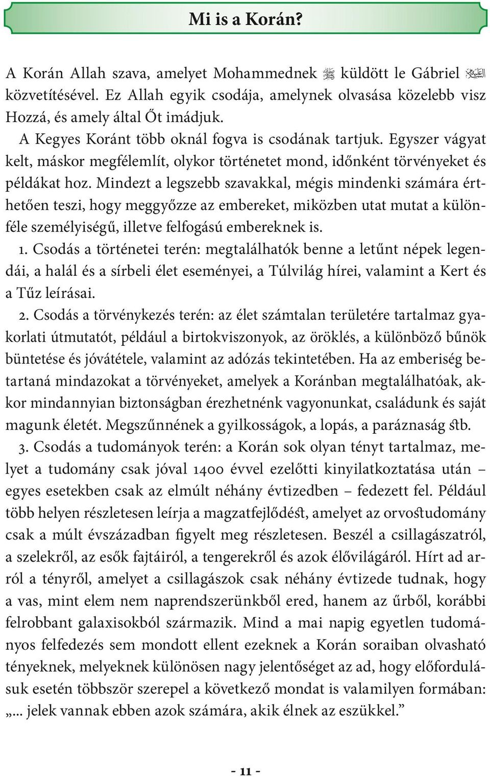 Mindezt a legszebb szavakkal, mégis mindenki számára érthhetően teszi, hogy meggyőzze az embereket, miközben utat mutat a különfféle személyiségű, illetve felfogású embereknek is. 1.