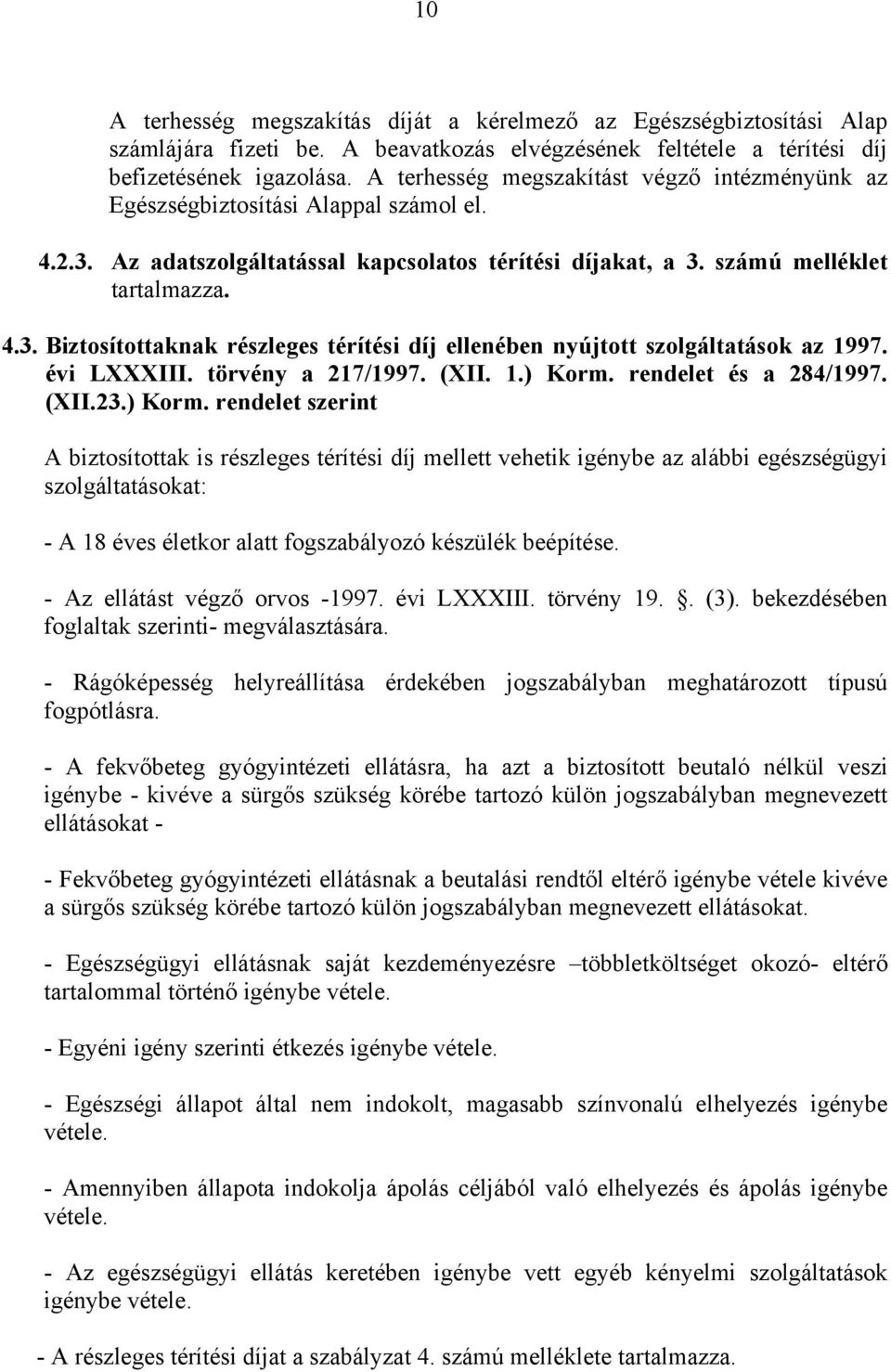 évi LXXXIII. törvény a 217/1997. (XII. 1.) Korm.